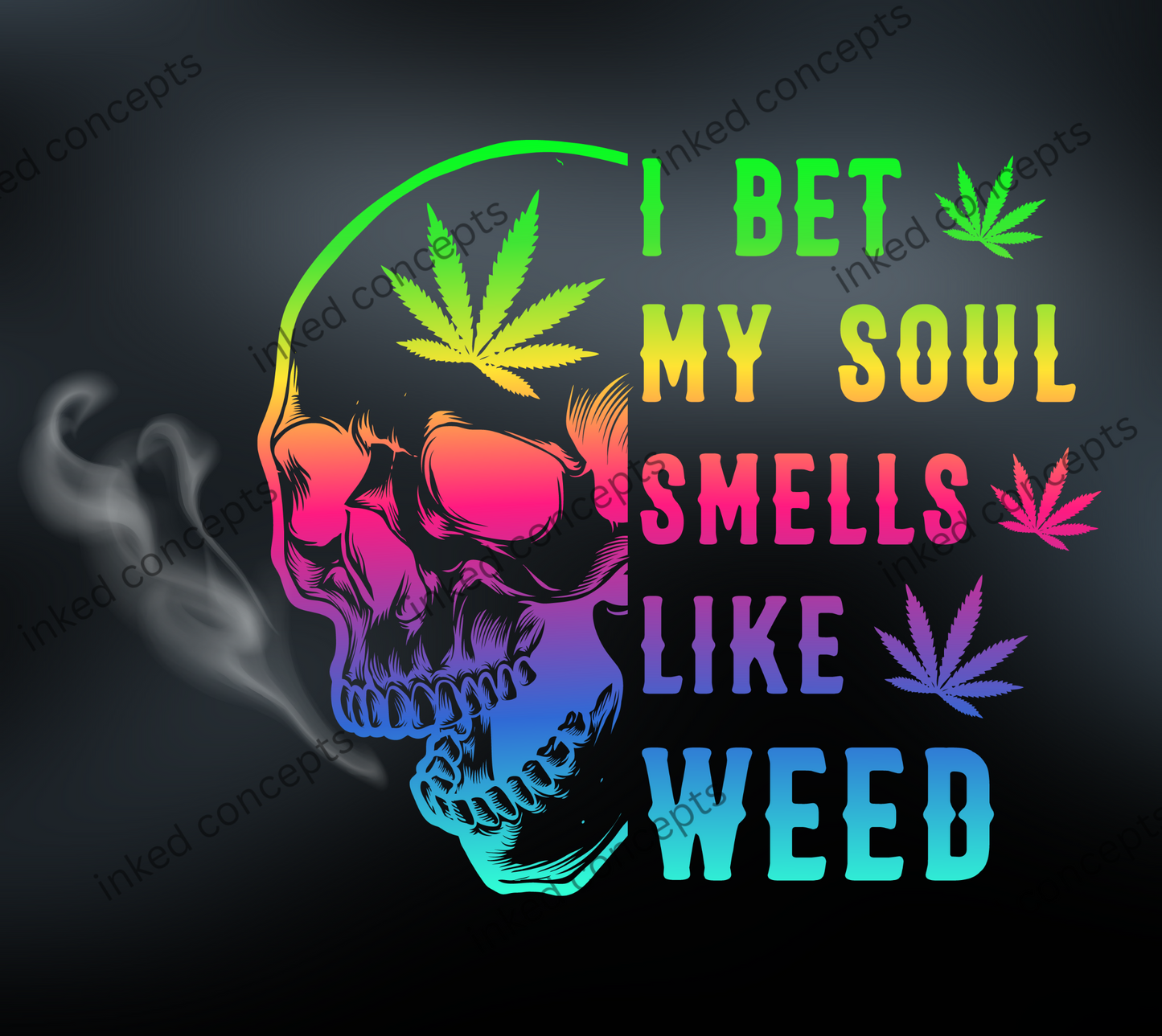 Cannabis Skull I Bet My Soul Smells Like Weed